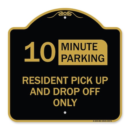 Signmission Minute Parking Resident Pick-Up and Drop-Off Only Choose Your Limit Minute Parking, BG-1818-23875 A-DES-BG-1818-23875